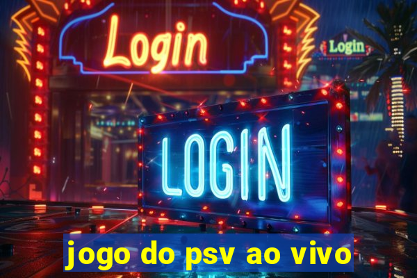 jogo do psv ao vivo